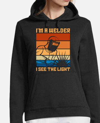 Im a welder i see the light welding hoodie | tostadora