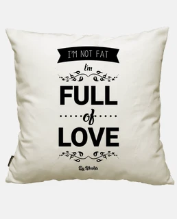I'm not fat, I'm full of love
