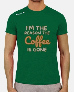 Im the reason the coffee is gone funny