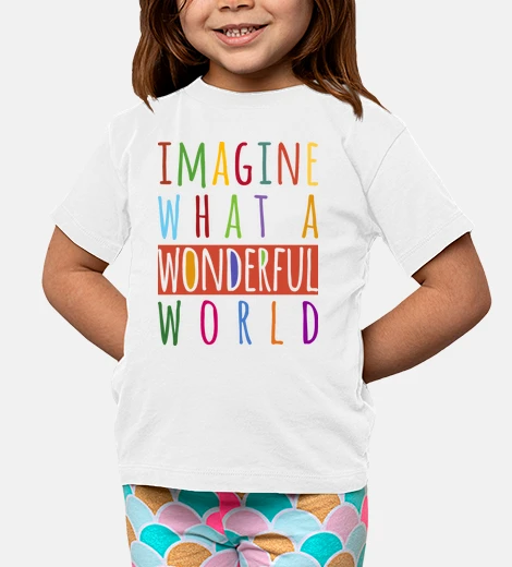 Abbigliamento immaginate what un meraviglioso world
