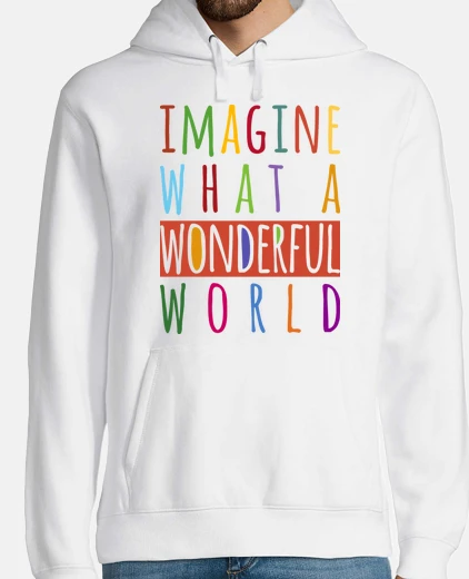 Felpa immaginate what un meraviglioso world