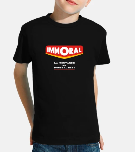 Vêtements IMMORAL, LA MOUTARDE ME MONTE AU NEZ