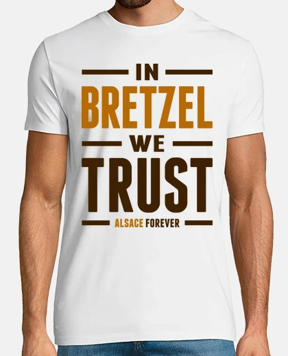 Tee-shirt In bretzel we trust