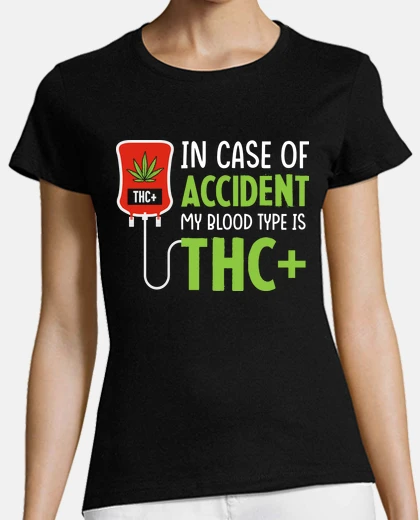 Playera IN CASE OF ACCIDENT MY BLOOD TYPE THC