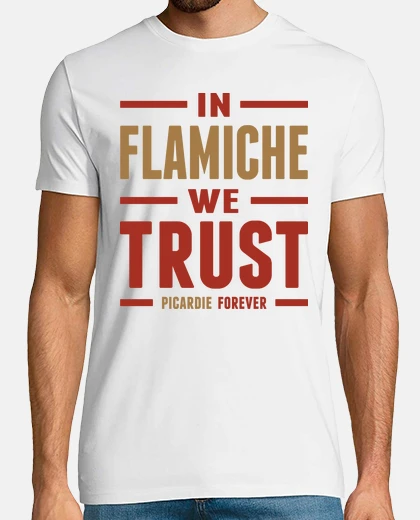 Tee-shirt In flamiche we trust