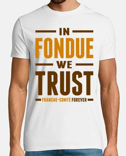Tee-shirt In fondue we trust