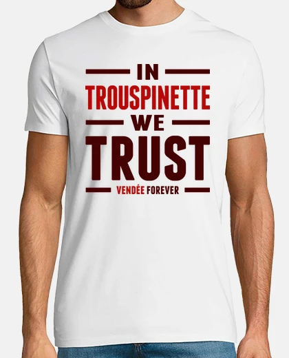 Tee-shirt In trouspinette we trust