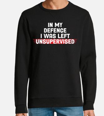 In My Defense I Was Left Unsupervised T Shirt Cool Funny, Small