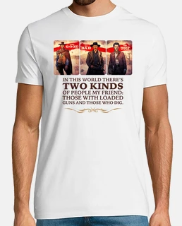 In this world there's two kinds of people... (The Good, the Bad and the Ugly)