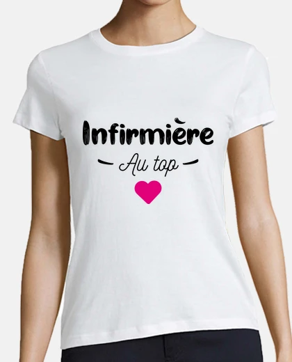 Tee-shirt Infirmière au top