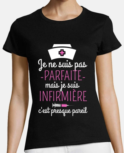 Tee-shirt infirmière presque parfaite humour cadeau