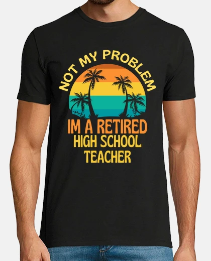 T-shirt insegnante di liceo in pensione non è m