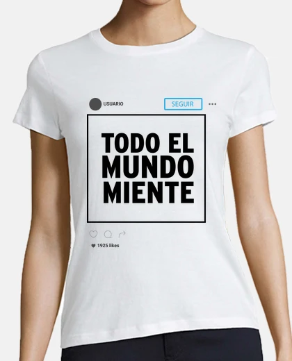 Camiseta Instagram Todo el mundo miente