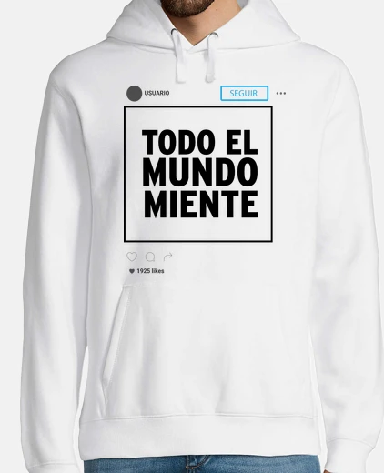 Sudadera Instagram Todo el mundo miente