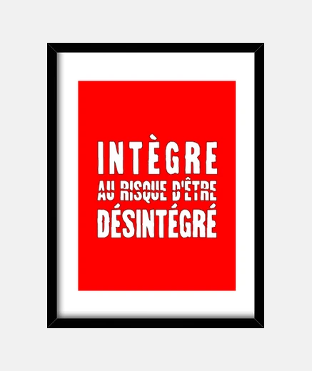 Cadre INTÈGRE AU RISQUE D ÊTRE DÉSINTÉGRÉ