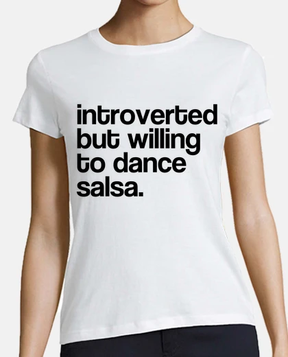 Tee-shirt introverti mais prêt à danser la salsa 
