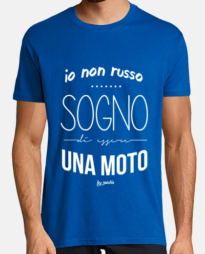 T-shirt io non russo sogno di essere una moto (