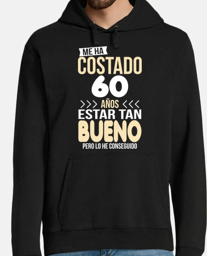 Hoodie it took me 60 years to be this good