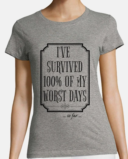 T-shirt ive sopravvissuto 100 dei miei giorni peggiori