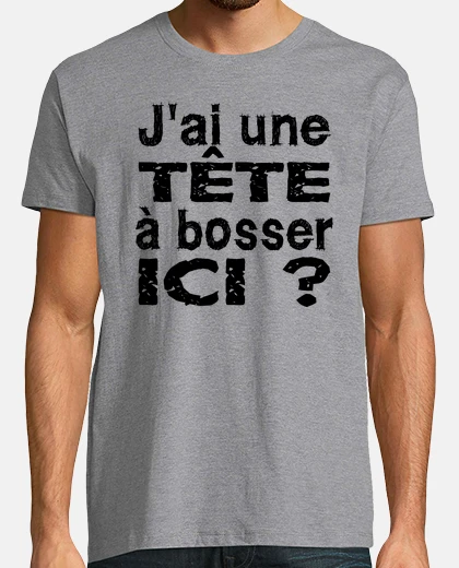 Tee-shirt j ai une tête a bosser ici