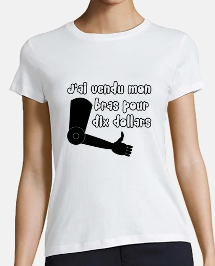 Tee-shirt J ai vendu mon bras ...