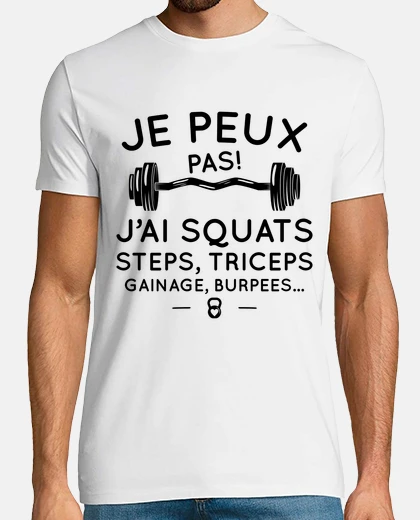 Tee-shirt J peux pas j ai squats steps triceps ga