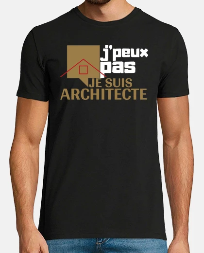 Tee-shirt J peux pas je suis architecte