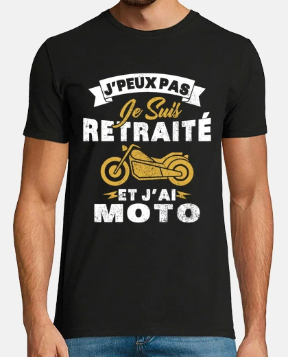 Tee-shirt J peux pas je suis retraité et j ai moto