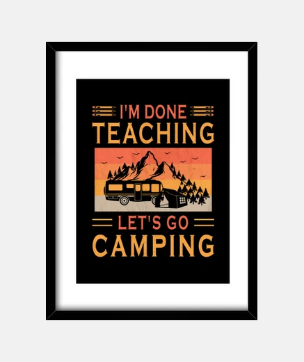 Cadre J39ai fini d39enseigner allons camper