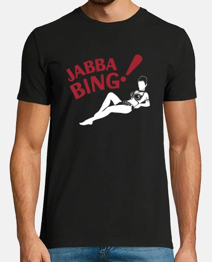 T-shirt jabba bing!