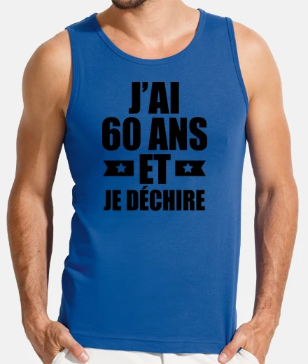 Tee-shirt j'ai 60 ans et je déchire