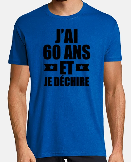 Tee-shirt j'ai 60 ans et je déchire
