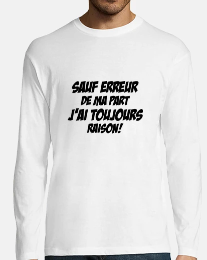 Tee-shirt J'ai toujours raison / Humour