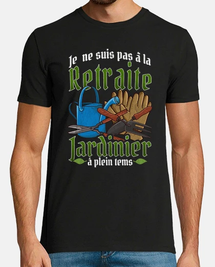 Tee-shirt Jardinier Retraite Jardinage Humour