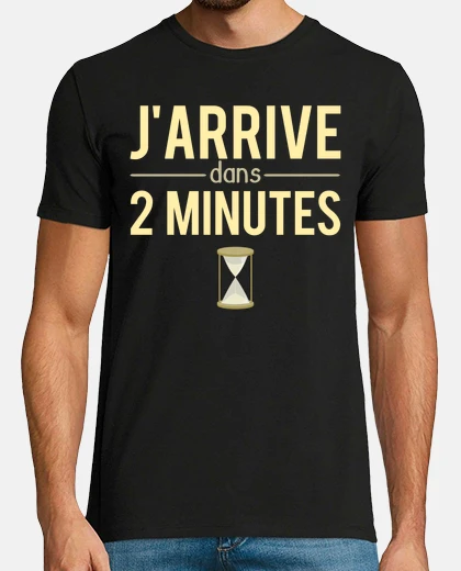 Tee-shirt Jarrive dans 2 minutes retard humour