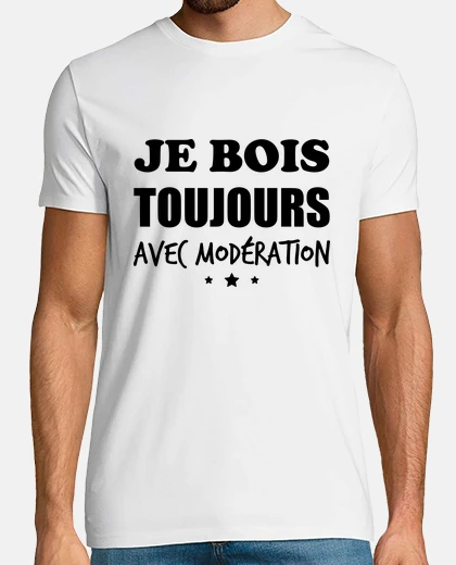 Tee-shirt Je bois toujours avec modération