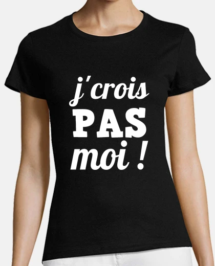 Tee-shirt je crois pas moi