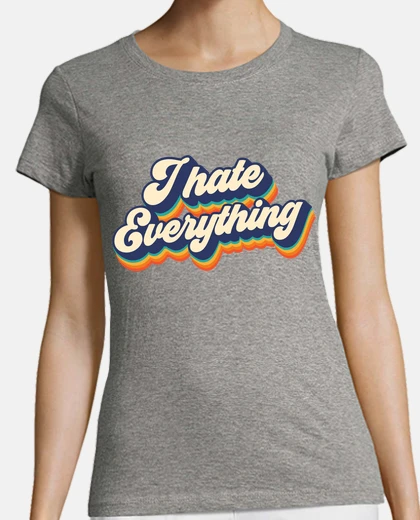 Tee-shirt je déteste tout