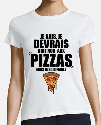 Tee-shirt je devrais dire non aux pizzas je suis