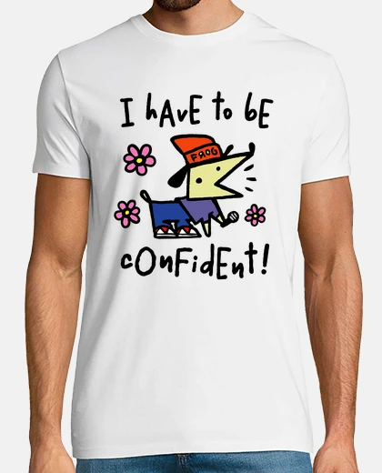 Tee-shirt je dois être confiant