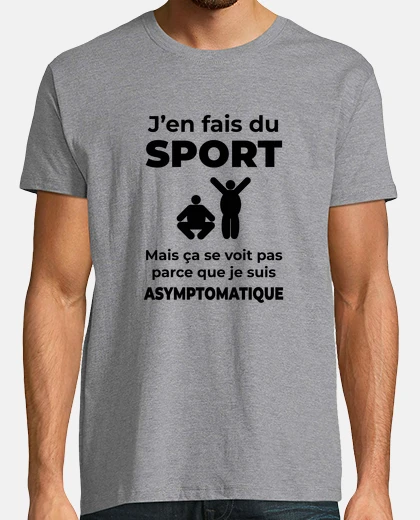 Tee-shirt Je fais du sport asymptomatique Humour
