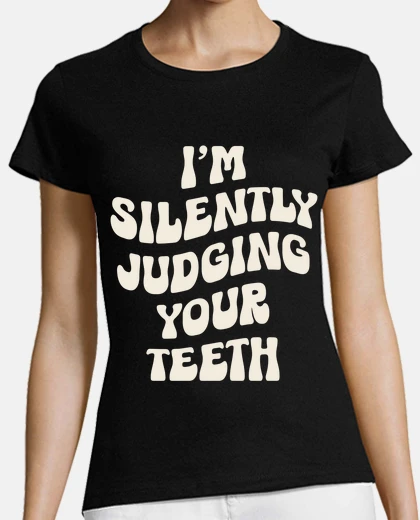 Tee-shirt je juge en silence tes dents dentiste