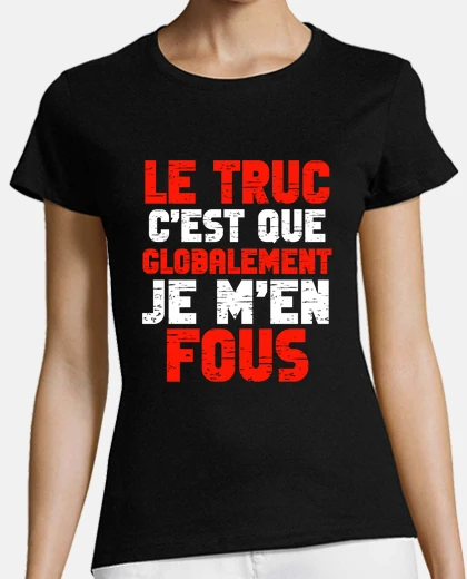 Tee-shirt Je m en fous globalement