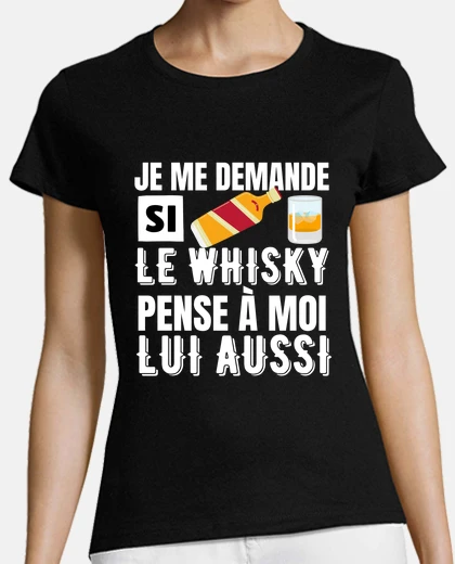 Tee-shirt je me demande si le whisky pense à moi