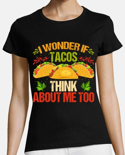 Tee-shirt je me demande si les tacos pensent à mo