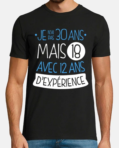 Tee-shirt Je N'ai Pas 30 Ans Mais 18 Avec 12 Ans D'Experiénce V2