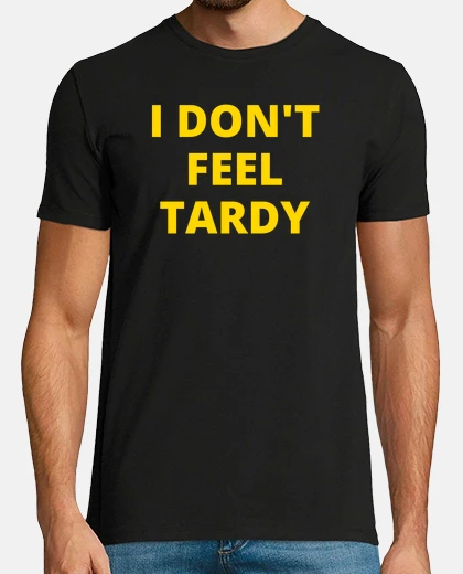 Tee-shirt je ne me sens pas en retard en lettres 