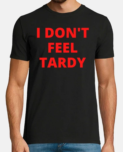 Tee-shirt je ne me sens pas en retard en lettres 