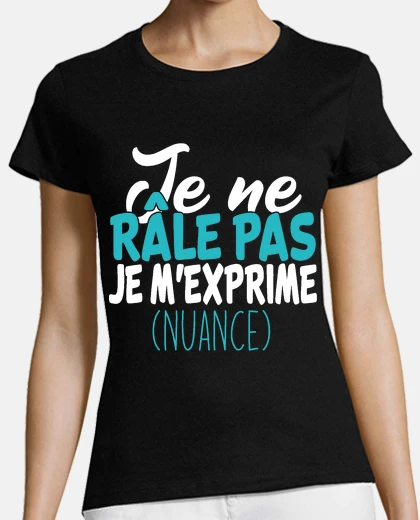 T-shirt je ne rale pas je m exprime