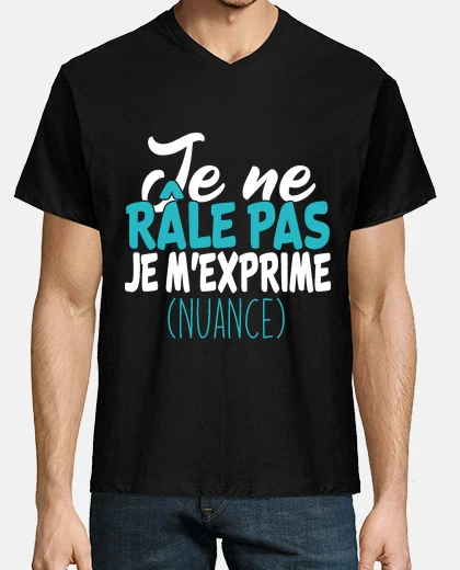 Tee-shirt je ne rale pas je m&#39;exprime